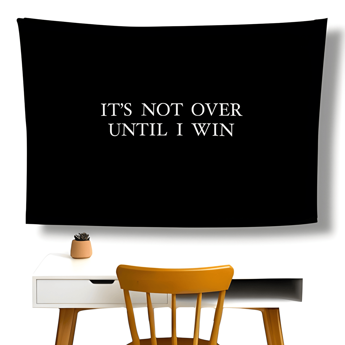 It’s Not Over Until I Win Wall Flag